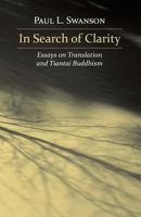 In Search of Clarity: Essays on Translation and Tiantai Buddhism 1726854310 Book Cover