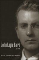 John Logie Baird: A Life - A Personal Biography 1901663760 Book Cover