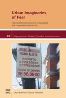 Urban Imaginaries of Fear: Historical Reconstructions of a Segregated and Fragmented Mexican City 1608015009 Book Cover