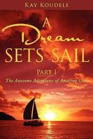 A Dream Sets Sail - Part I: The Awesome Adventures of Amazing Grace 1936107333 Book Cover