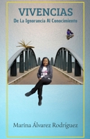 VIVENCIAS: De la Ignorancia al Conocimiento (Spanish Edition) B0GS4BWH82 Book Cover