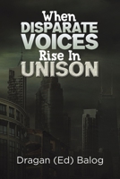 When Disparate Voices Rise In Unison 1398424854 Book Cover