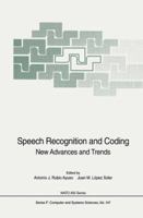 Speech Recognition and Coding: New Advances and Trends (NATO ASI Series / Computer and Systems Sciences)