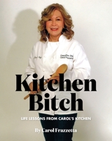 Kitchen Bitch : Life Lessons from Carol's Kitchen 0977390012 Book Cover