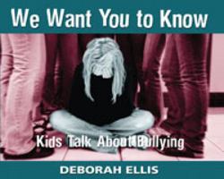 We Want You to Know: Kids Talk About Bullying 1550504177 Book Cover