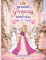 Modern Princess Paper Doll for Girls Ages 7-12; Cut, Color, Dress up and Play. Coloring book for kids 6259873727 Book Cover