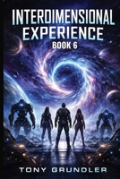 Interdimensional Experience: Book 6: Book B0HGPWGFJ8 Book Cover