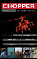 Chopper: A History of America Military Helicopter Operations from WWII to the War on Terror 0425202739 Book Cover