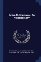 Julian M. Sturtevant: An Autobiography 1018605975 Book Cover