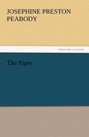 The Piper: a Play in Four Acts 151231742X Book Cover