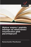 Wplyw wapna i popiolu lotnego na wlasciwosci inzynierskie gleb peczniejacych (Polish Edition) 6206834735 Book Cover