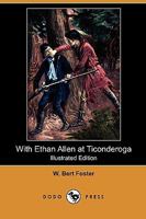 With Ethan Allen at Ticonderoga 1523975997 Book Cover