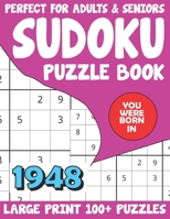 You Were Born In 1948: Sudoku Puzzle Book: 100+ Sudoku Puzzles Medium to Hard Sudoku Puzzle Book B097XFM3RW Book Cover