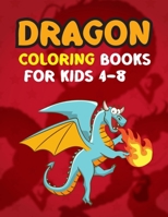 Dragon Coloring Books For Kids 4-8: Dragon Coloring Books For Kids Ages 4-8 Super fun for Boys and Girls. Super Fun Coloring Pages of Cute & Friendly Dragons! B08NWQZW3C Book Cover