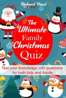 The Ultimate Family Christmas Quiz: test your knowledge with questions for both kids and Adults B09FNLZD53 Book Cover