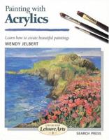 Painting with Acrylics: Learn How to Create Beautiful Paintings (Leisure Arts) 0855328401 Book Cover