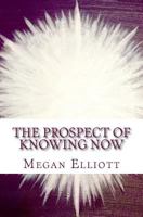 The Prospect of Knowing Now 1530221064 Book Cover