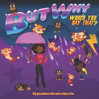 BUT WHY WOULD YOU SAY THAT? B09TWMT4FX Book Cover