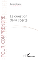 La question de la liberté (Pour Comprendre) (French Edition) 2343163812 Book Cover