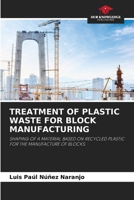 TREATMENT OF PLASTIC WASTE FOR BLOCK MANUFACTURING: SHAPING OF A MATERIAL BASED ON RECYCLED PLASTIC FOR THE MANUFACTURE OF BLOCKS. 6206001210 Book Cover