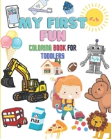 My First Fun: Coloring Book for Toddlers B0C12B222D Book Cover