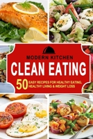 Clean Eating: 50 Easy Recipes for Healthy Eating, Healthy Living & Weight Loss null Book Cover
