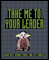 Take Me to Your Leader 0756632021 Book Cover