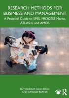 Research Methods for Business & Management: A Practical Guide to SPSS, Process Macro, Atlas.ti & AMOS 104111043X Book Cover