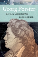 Georg Forster: German Cosmopolitan 0271093277 Book Cover