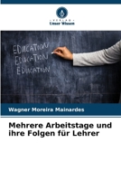 Mehrere Arbeitstage und ihre Folgen für Lehrer (German Edition) 6208401119 Book Cover