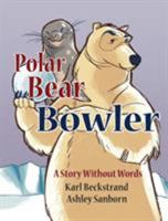 Polar Bear Bowler: A Story Without Words 0985398833 Book Cover
