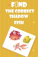 Find The Correct Shadow Fish: Fun Guessing Interactive Counting Game & Learning for kids ages 4-12 B087S84YS9 Book Cover