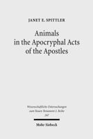 Animals in the Apocryphal Acts of the Apostles: The Wild Kingdom of Early Christian Literature 3161497317 Book Cover