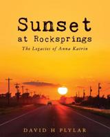 Sunset at Rocksprings: The Legacies of Anna Katrin (The Esperanza Trilogy) (Volume 2) 1515171914 Book Cover