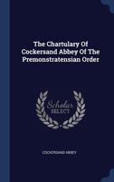 The Chartulary of Cockersand Abbey of the Premonstratensian Order 1147717788 Book Cover
