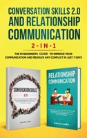 Conversation Skills 2.0 and Relationship Communication 2-in-1: The #1 Beginner's Box Set to Improve Your Communication and Resolve Any Conflict in Just 7 days 1951266420 Book Cover