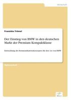 Der Einstieg Von BMW in Den Deutschen Markt Der Premium Kompaktklasse 3838684532 Book Cover