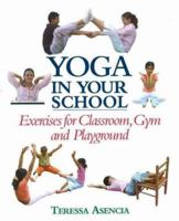 Yoga in Your School: Exercises for Classroom, Gym, and Playground 0871272865 Book Cover
