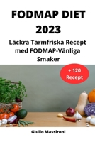 FODMAP Diet 2023: Läckra Tarmfriska Recept med FODMAP-Vänliga Smaker B0CGKZ5XG2 Book Cover