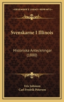 Svenskarne i Illinois. Historiska anteckningar 054884089X Book Cover