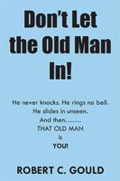 Don't Let the Old Man In! 1524519545 Book Cover