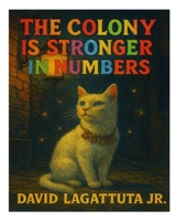 The Colony is Stronger in Numbers B0FVMFBQ3L Book Cover