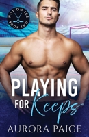 Playing for Keeps (A San Francisco Storm Hockey Novel): Hot on Ice Series, Book 2 B0B5FBXSCH Book Cover