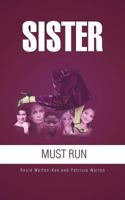 Sister Must Run 146784702X Book Cover