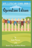 Operation Edison: Some Elementary School (Book One) B096LYMQ1T Book Cover