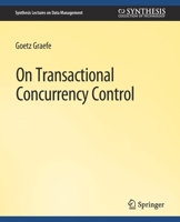 On Transactional Concurrency Control (Synthesis Lectures on Data Management) 303100745X Book Cover