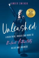 Unleashed: A Been-There, Rocked-That Guide to Radical Authenticity in Life and Business 1955811032 Book Cover