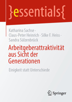 Arbeitgeberattraktivität aus Sicht der Generationen: Einigkeit statt Unterschiede (essentials) (German Edition) 3662718103 Book Cover