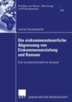 Die Einkommensteuerliche Abgrenzung Von Einkommenserzielung Und Konsum: Eine Einzelwirtschaftliche Analyse 3824477289 Book Cover