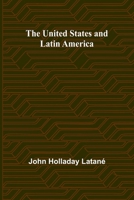 The United States and Latin America 154472537X Book Cover